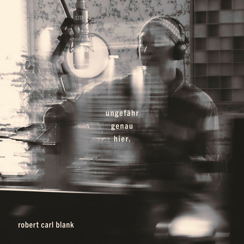 ungefaehr_genau_hier_-_Robert_Carl_Blank_LP